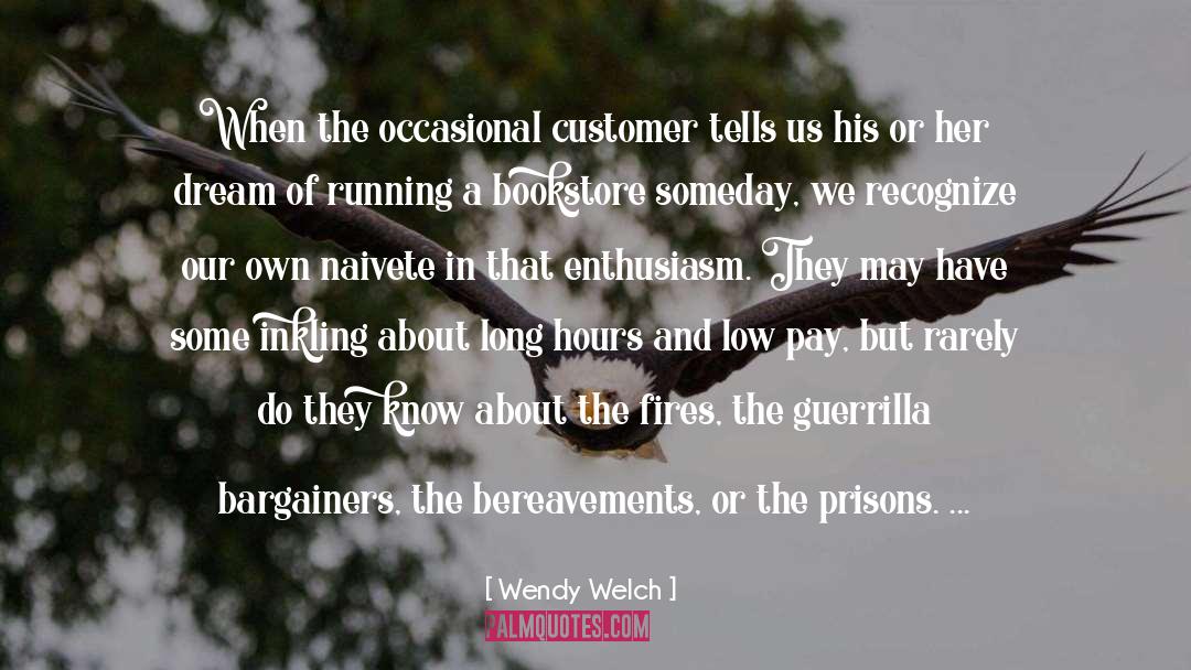 Wendy Welch Quotes: When the occasional customer tells