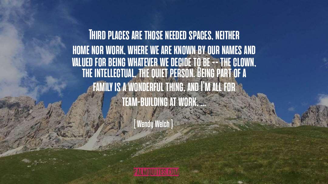 Wendy Welch Quotes: Third places are those needed