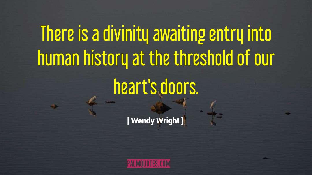 Wendy Wright Quotes: There is a divinity awaiting