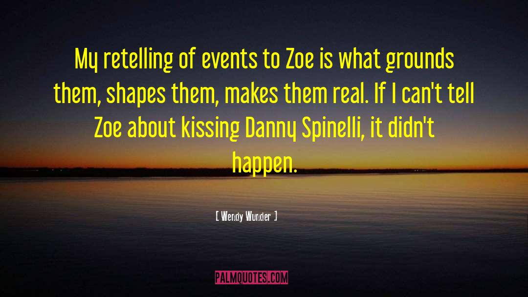 Wendy Wunder Quotes: My retelling of events to