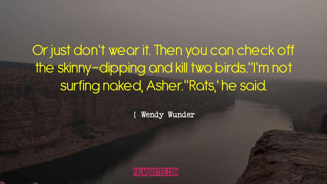 Wendy Wunder Quotes: Or just don't wear it.