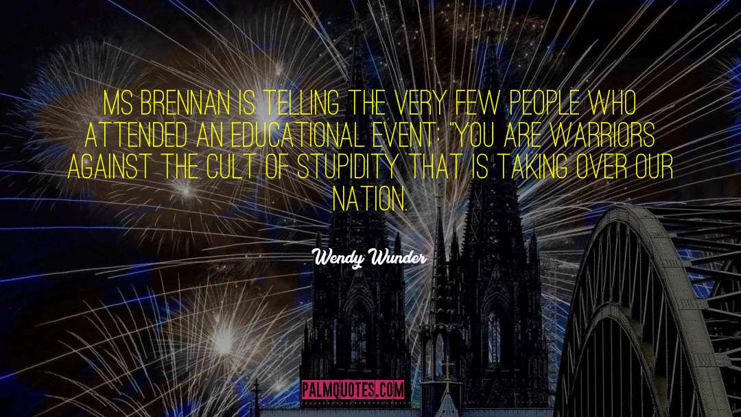 Wendy Wunder Quotes: Ms Brennan is telling the