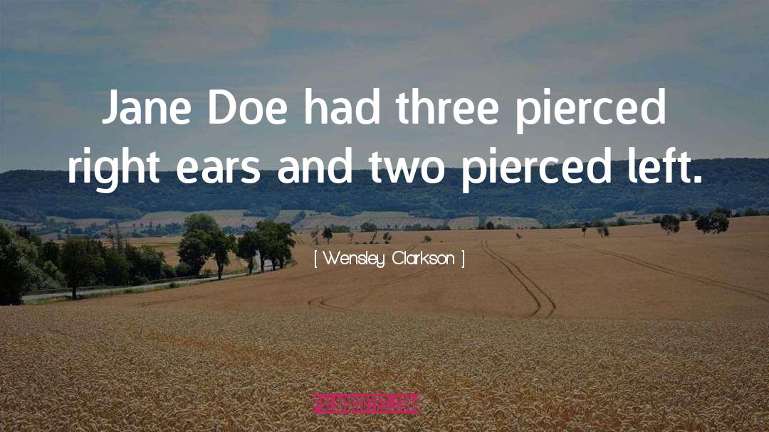 Wensley Clarkson Quotes: Jane Doe had three pierced