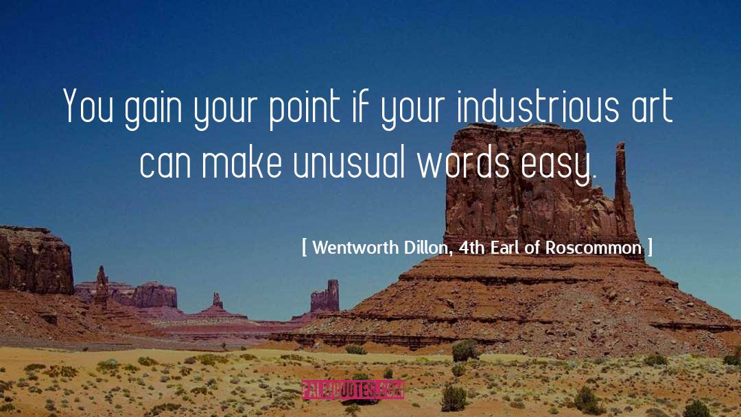 Wentworth Dillon, 4th Earl Of Roscommon Quotes: You gain your point if