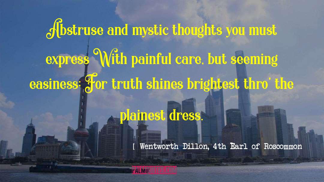 Wentworth Dillon, 4th Earl Of Roscommon Quotes: Abstruse and mystic thoughts you