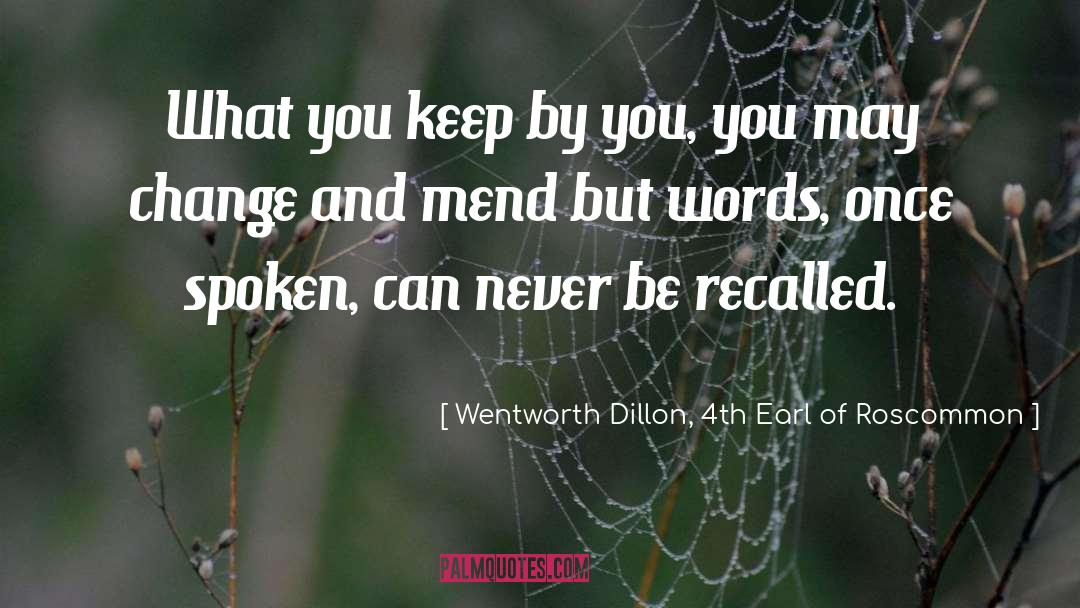 Wentworth Dillon, 4th Earl Of Roscommon Quotes: What you keep by you,