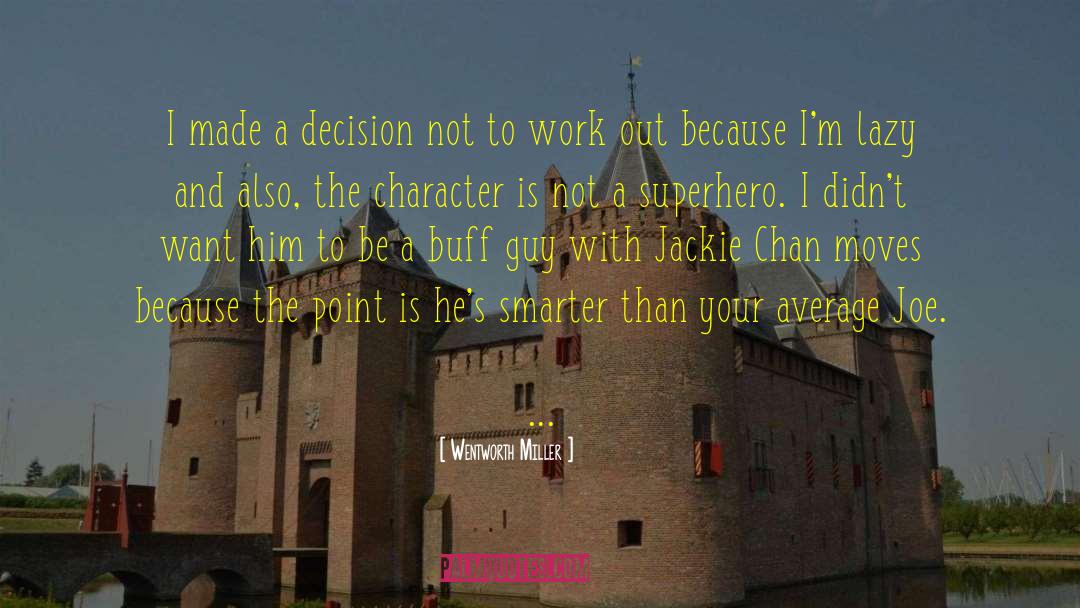 Wentworth Miller Quotes: I made a decision not