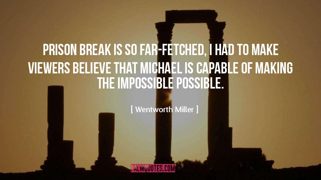 Wentworth Miller Quotes: Prison Break is so far-fetched,