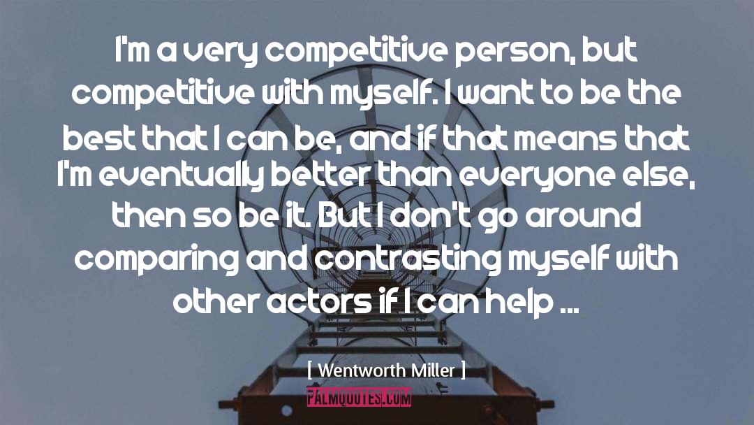 Wentworth Miller Quotes: I'm a very competitive person,