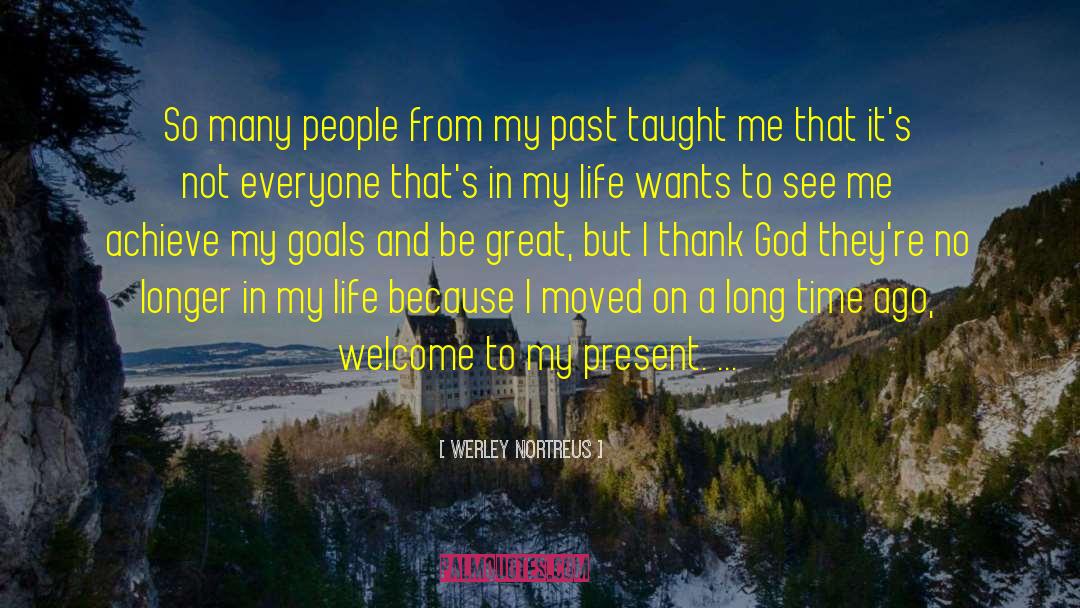 Werley Nortreus Quotes: So many people from my