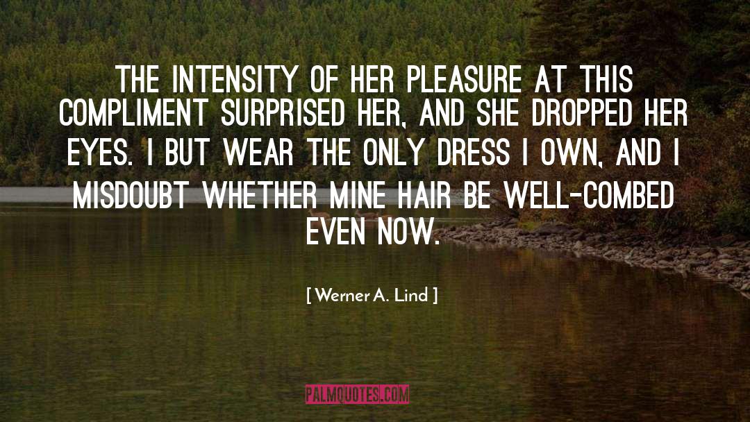Werner A. Lind Quotes: The intensity of her pleasure