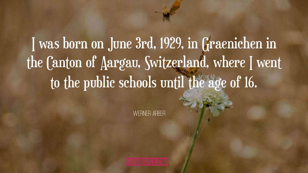 Werner Arber Quotes: I was born on June