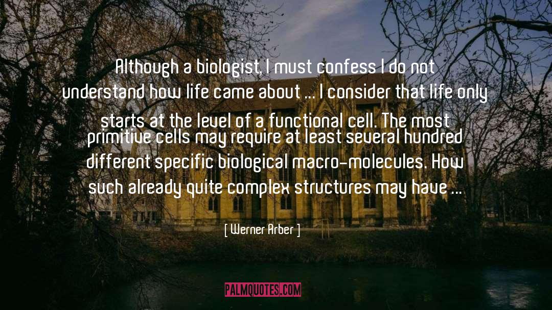 Werner Arber Quotes: Although a biologist, I must