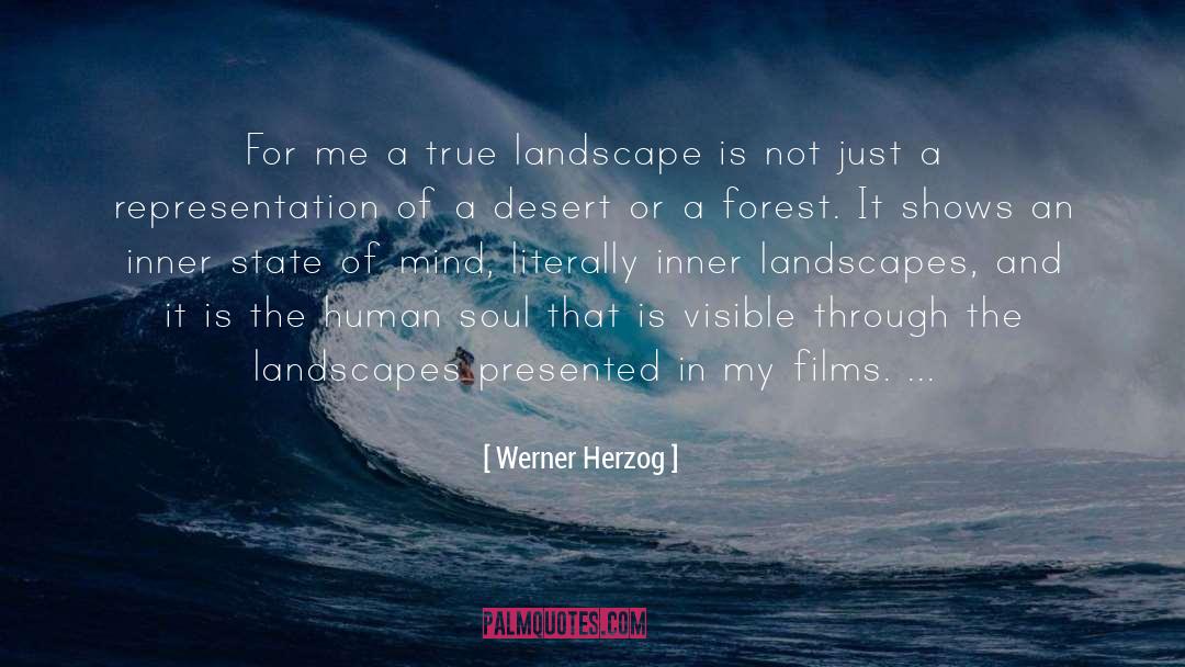 Werner Herzog Quotes: For me a true landscape