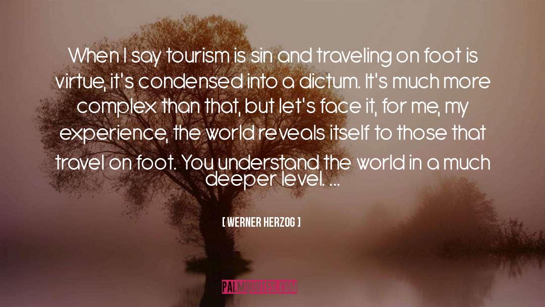Werner Herzog Quotes: When I say tourism is