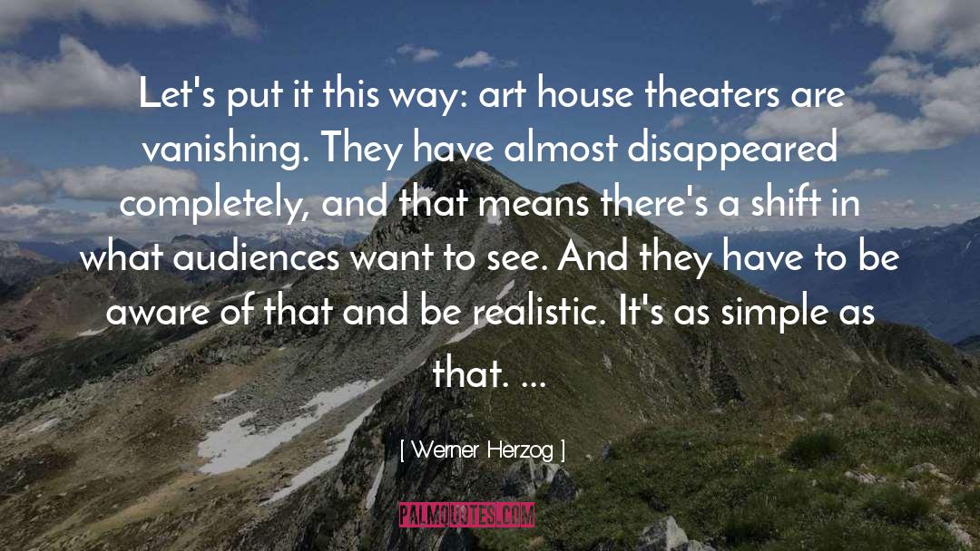 Werner Herzog Quotes: Let's put it this way: