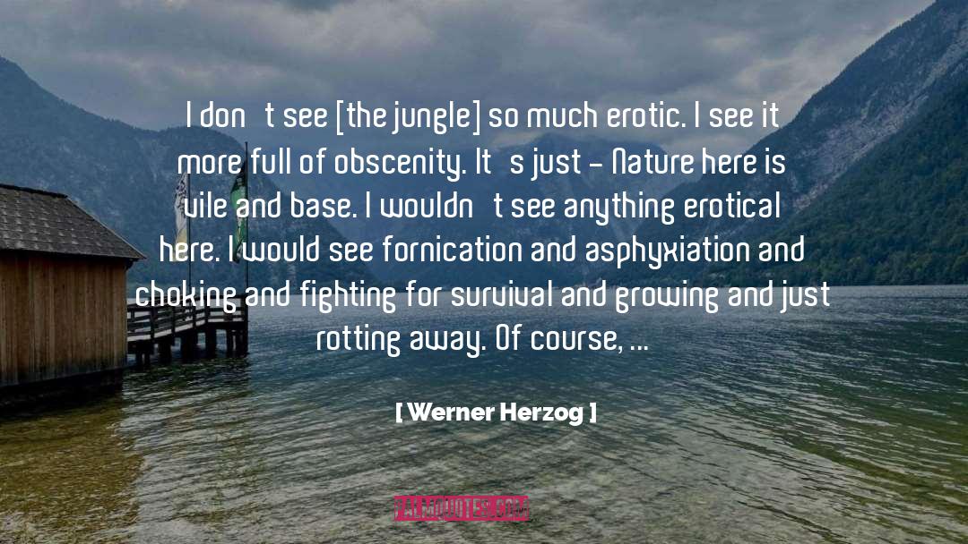 Werner Herzog Quotes: I don't see [the jungle]