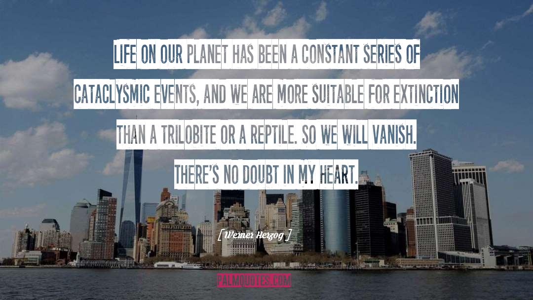 Werner Herzog Quotes: Life on our planet has