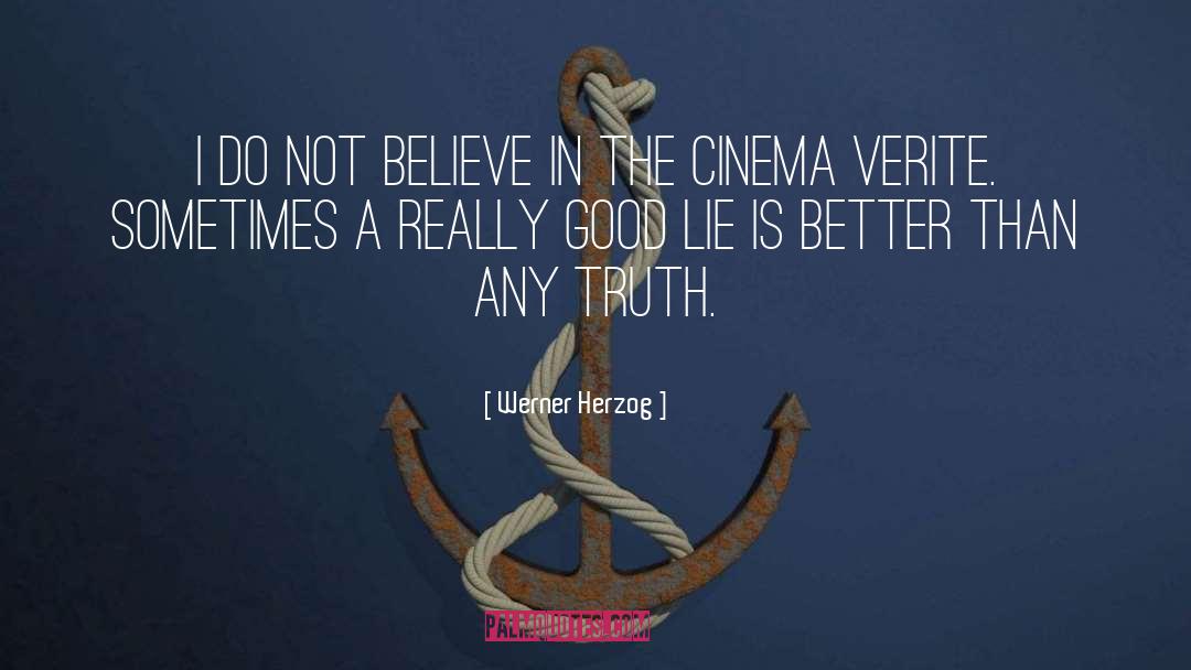 Werner Herzog Quotes: I do not believe in