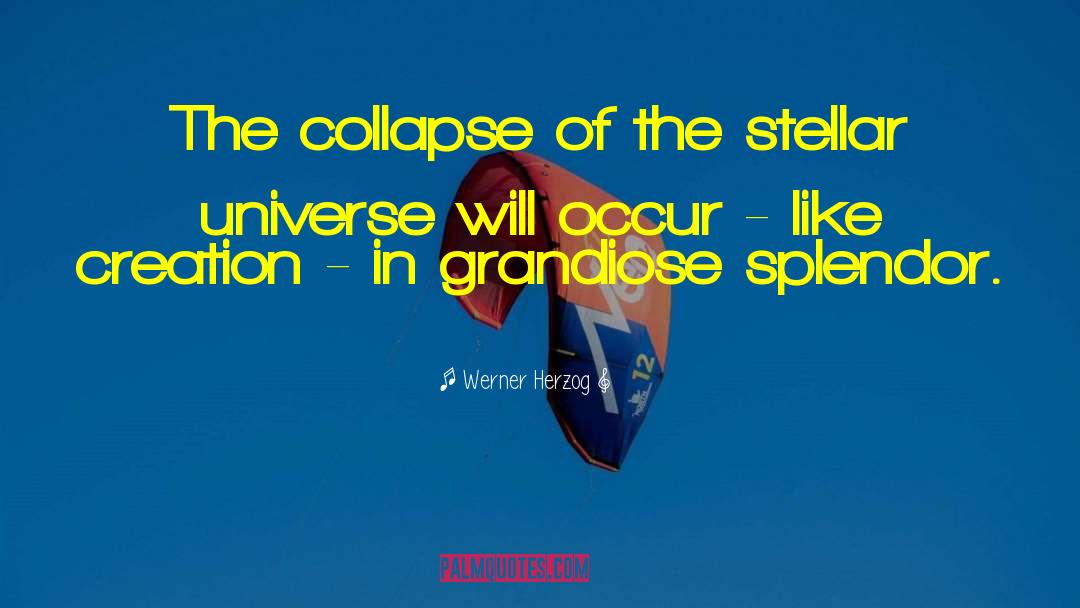 Werner Herzog Quotes: The collapse of the stellar