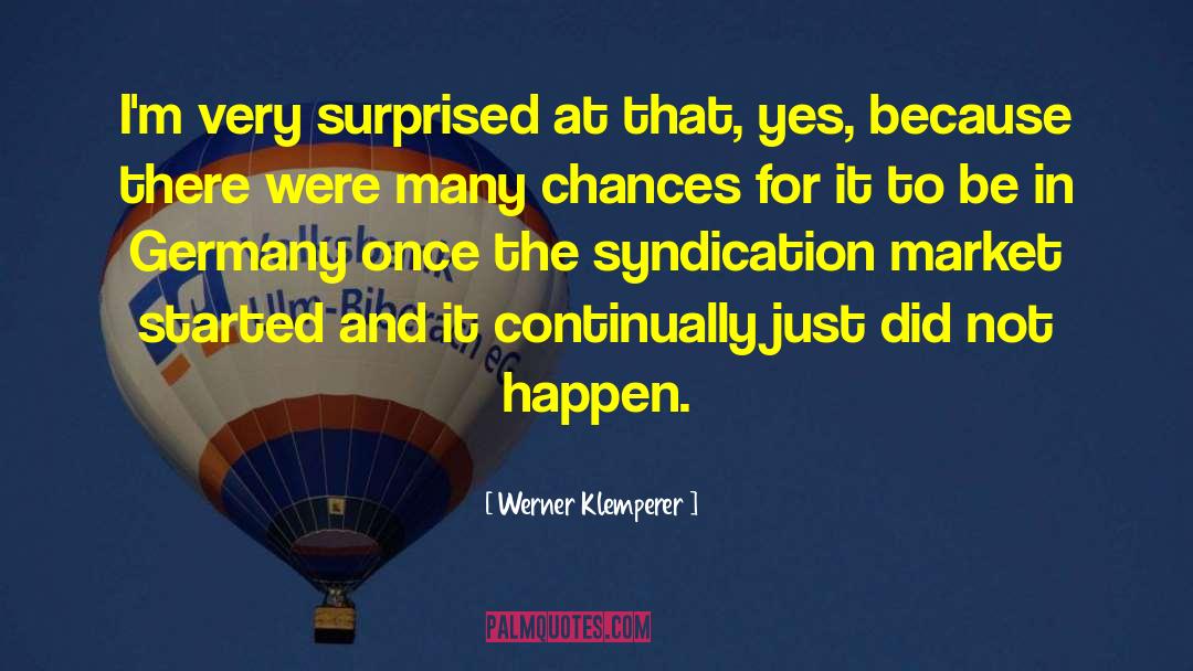 Werner Klemperer Quotes: I'm very surprised at that,