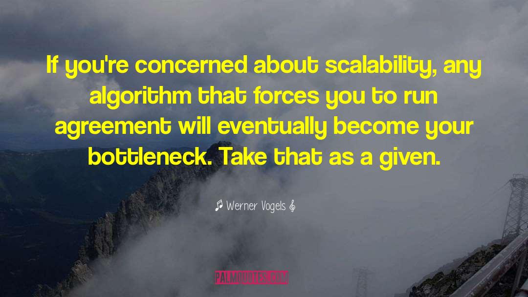 Werner Vogels Quotes: If you're concerned about scalability,
