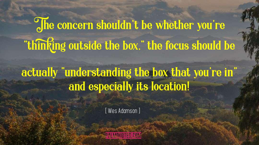 Wes Adamson Quotes: The concern shouldn't be whether