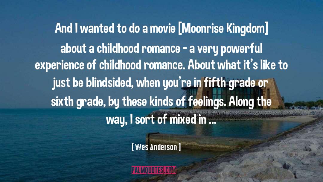 Wes Anderson Quotes: And I wanted to do