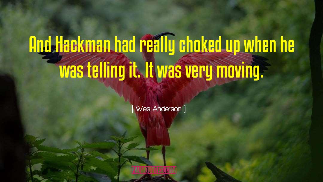 Wes Anderson Quotes: And Hackman had really choked