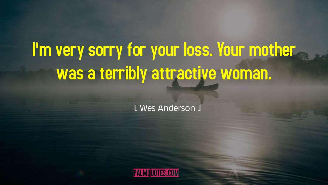 Wes Anderson Quotes: I'm very sorry for your