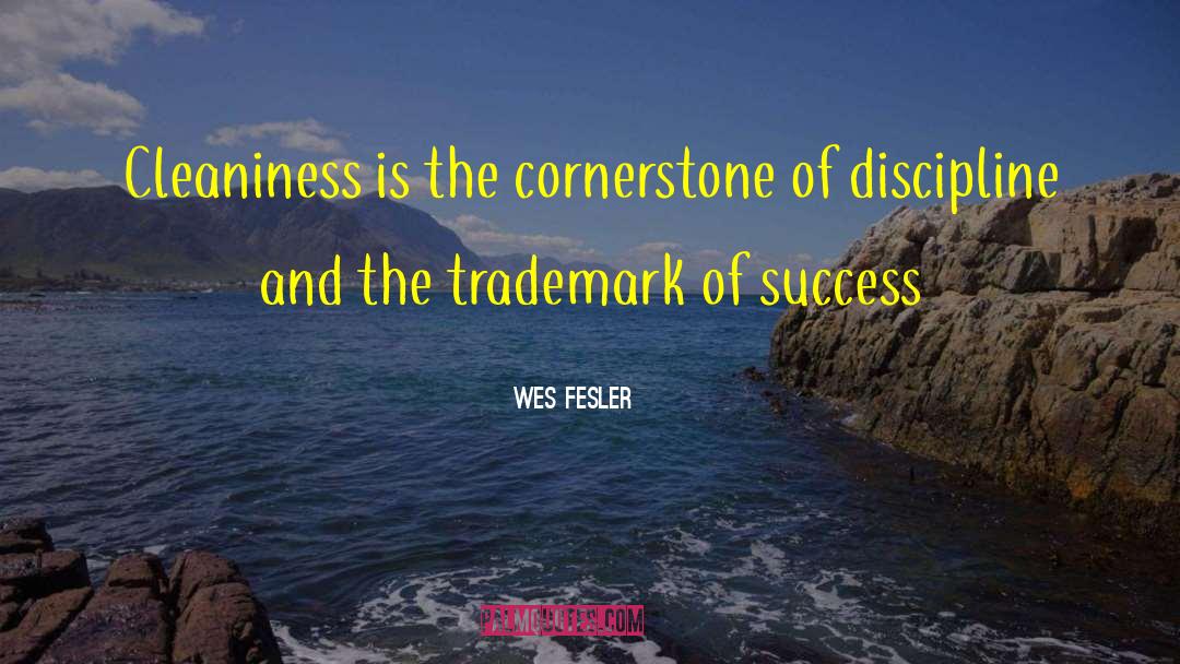 Wes Fesler Quotes: Cleaniness is the cornerstone of