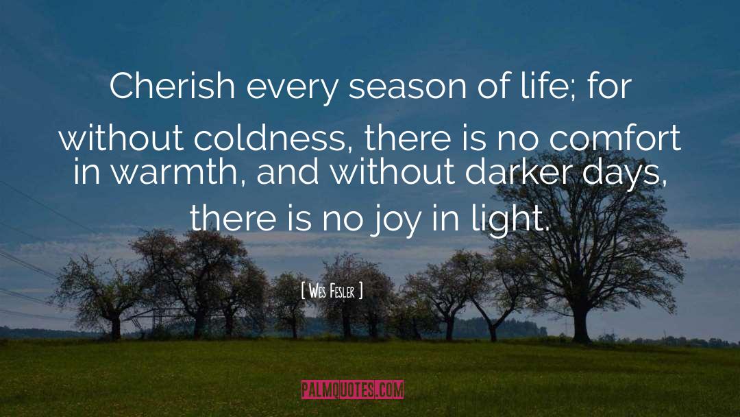 Wes Fesler Quotes: Cherish every season of life;