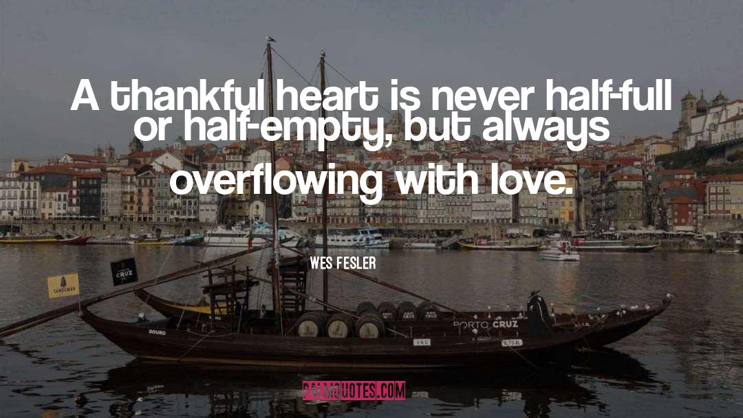 Wes Fesler Quotes: A thankful heart is never