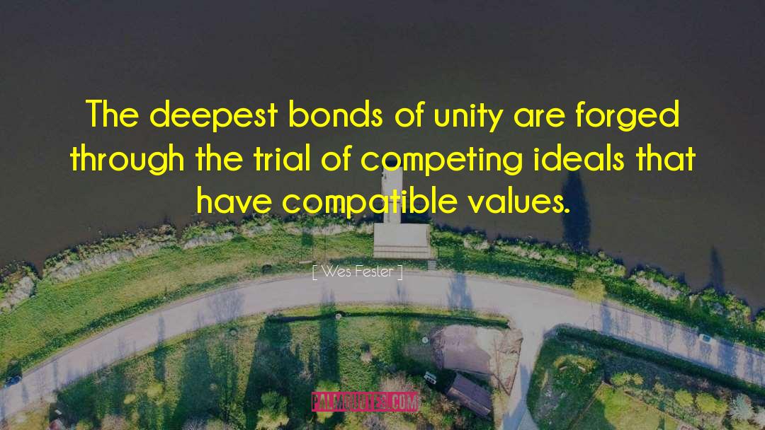 Wes Fesler Quotes: The deepest bonds of unity