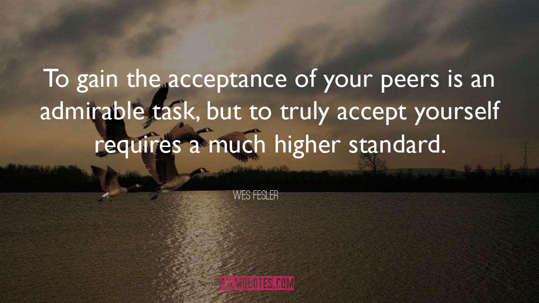 Wes Fesler Quotes: To gain the acceptance of