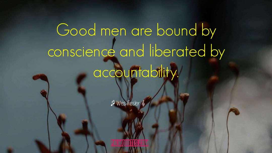 Wes Fesler Quotes: Good men are bound by