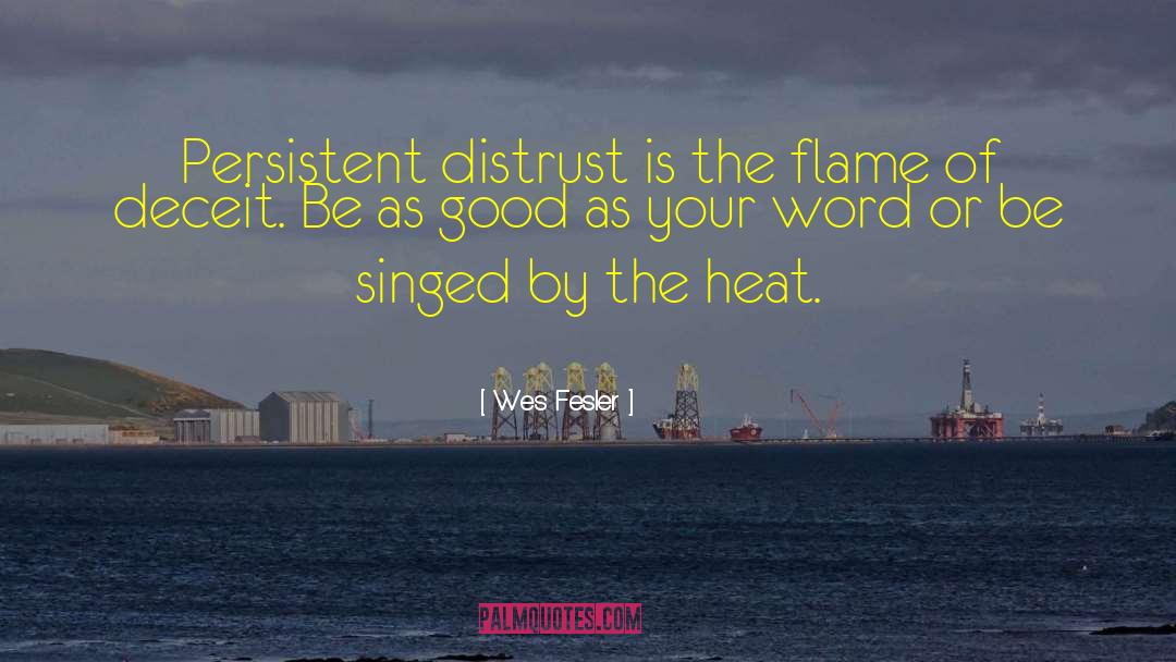 Wes Fesler Quotes: Persistent distrust is the flame