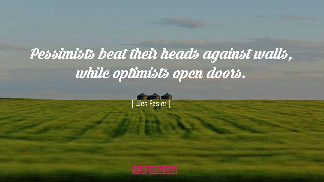 Wes Fesler Quotes: Pessimists beat their heads against