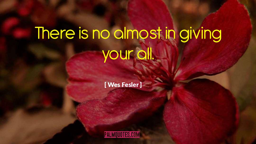 Wes Fesler Quotes: There is no almost in