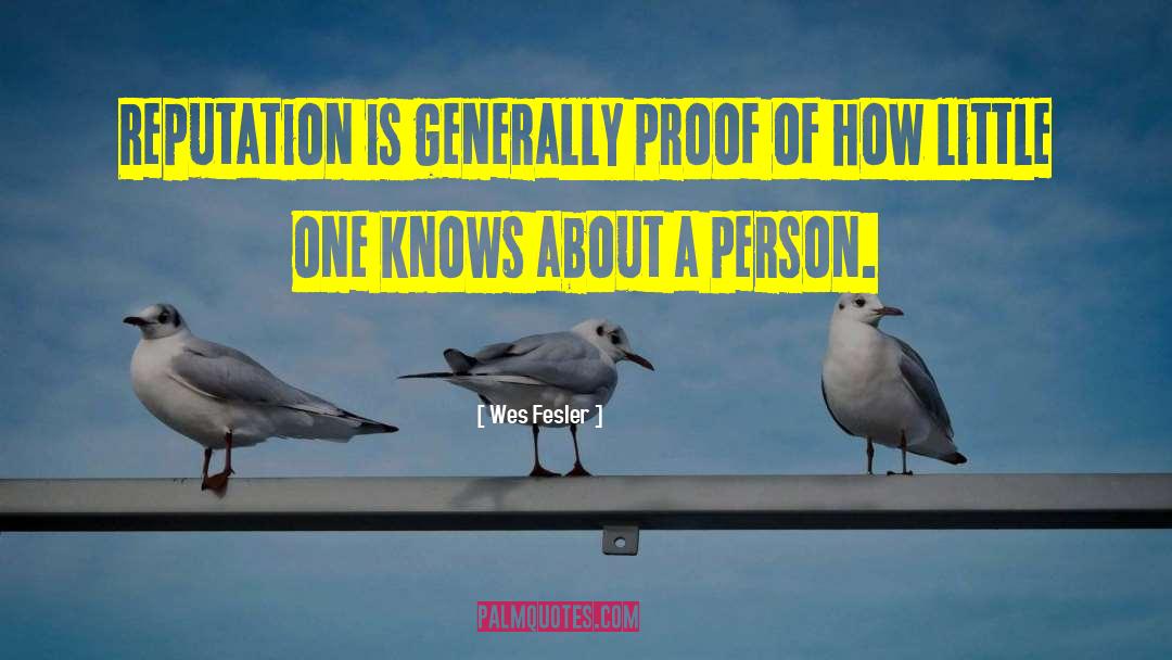 Wes Fesler Quotes: Reputation is generally proof of
