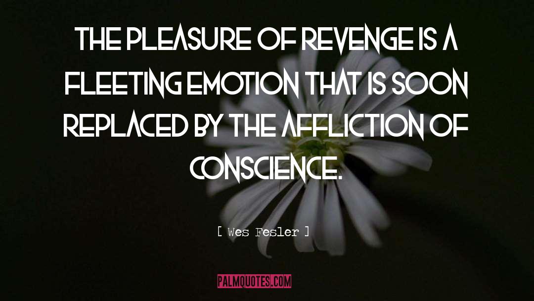 Wes Fesler Quotes: The pleasure of revenge is