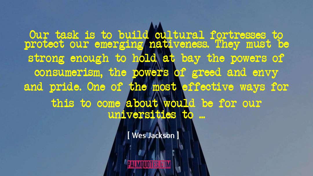 Wes Jackson Quotes: Our task is to build