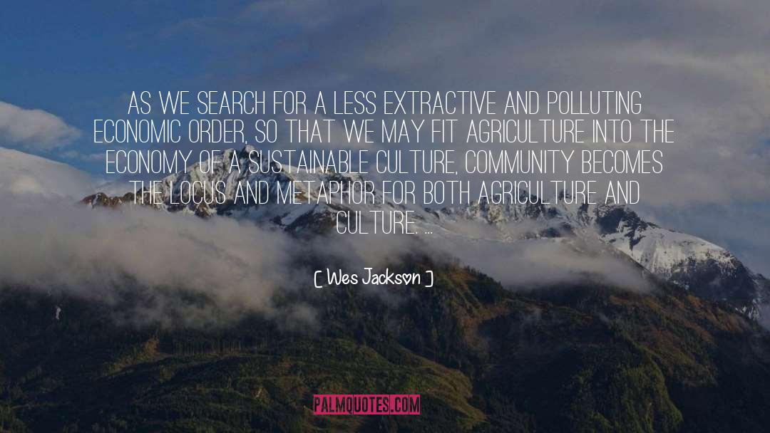 Wes Jackson Quotes: As we search for a