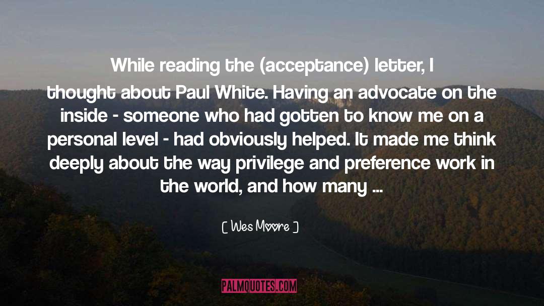 Wes Moore Quotes: While reading the (acceptance) letter,