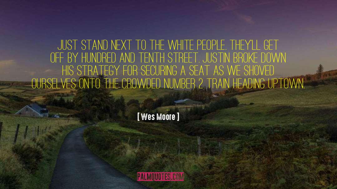 Wes Moore Quotes: Just stand next to the
