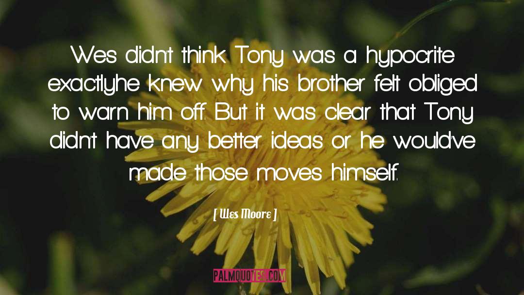 Wes Moore Quotes: Wes didn't think Tony was
