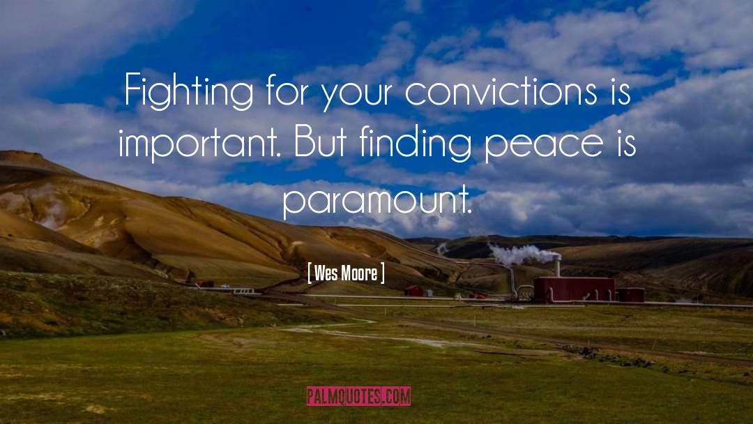 Wes Moore Quotes: Fighting for your convictions is