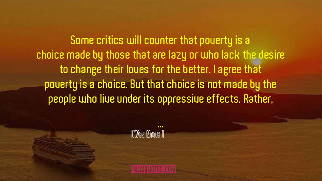 Wes Moore Quotes: Some critics will counter that
