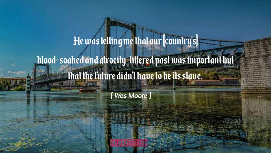 Wes Moore Quotes: He was telling me that