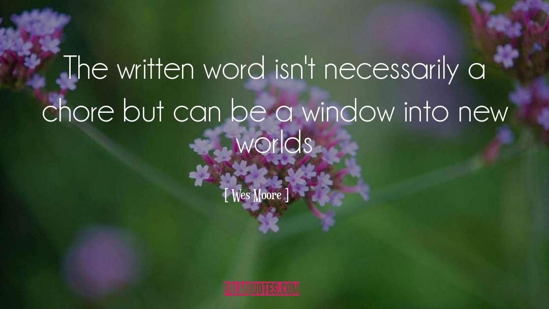 Wes Moore Quotes: The written word isn't necessarily
